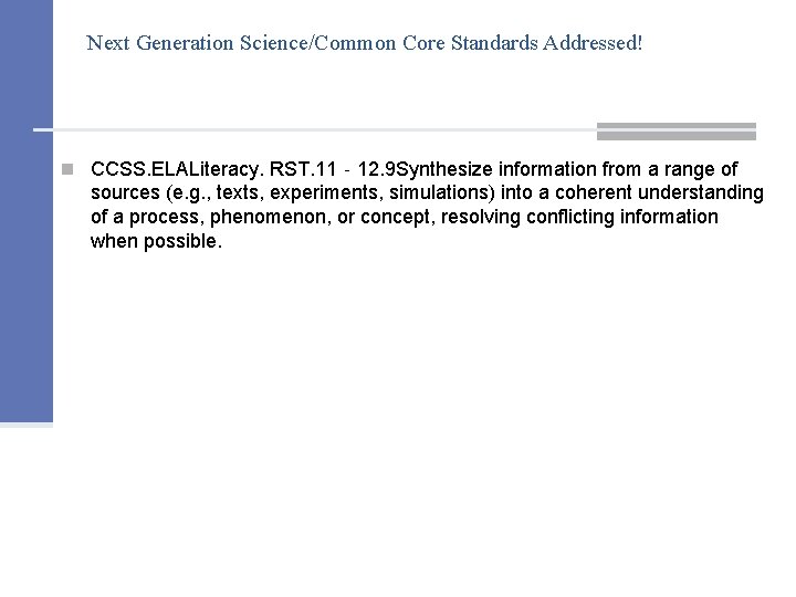 Next Generation Science/Common Core Standards Addressed! n CCSS. ELALiteracy. RST. 11‐ 12. 9 Synthesize