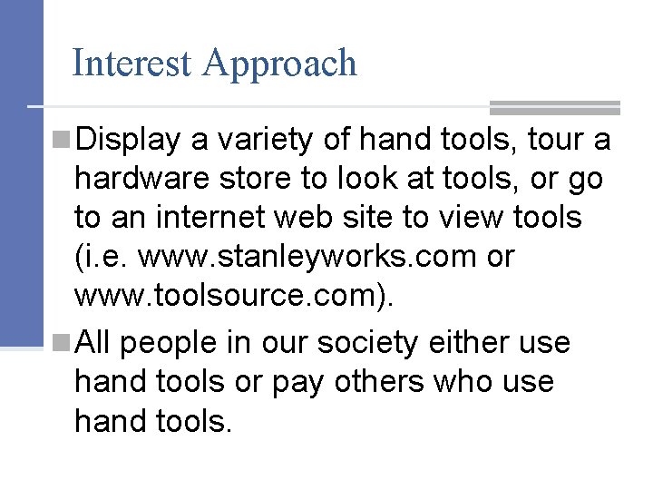 Interest Approach n Display a variety of hand tools, tour a hardware store to
