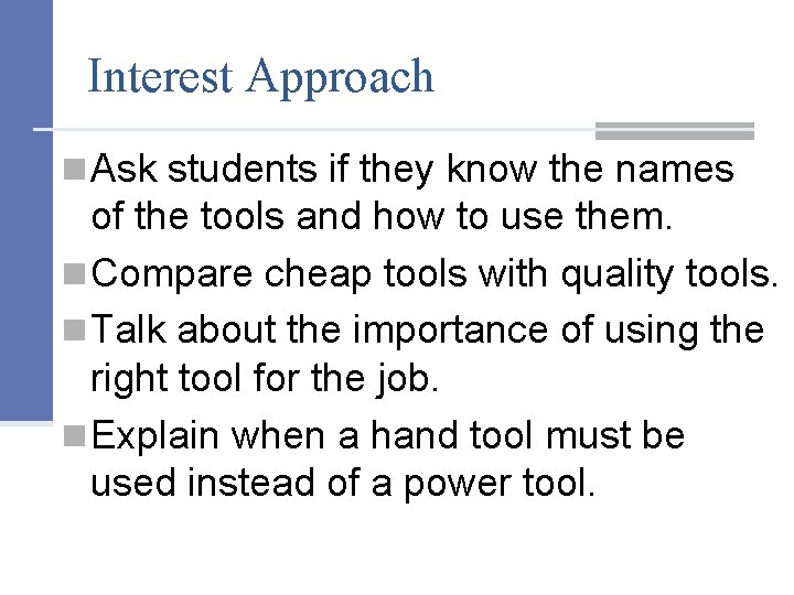 Interest Approach n Ask students if they know the names of the tools and