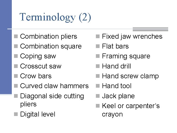 Terminology (2) n Combination pliers n Fixed jaw wrenches n Combination square n Flat