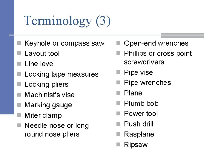 Terminology (3) n Keyhole or compass saw n Open-end wrenches n Layout tool n