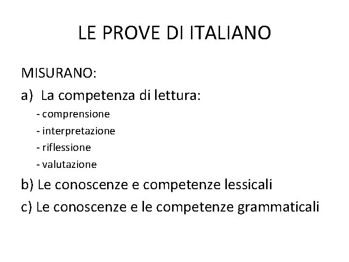 LE PROVE DI ITALIANO MISURANO: a) La competenza di lettura: - comprensione - interpretazione