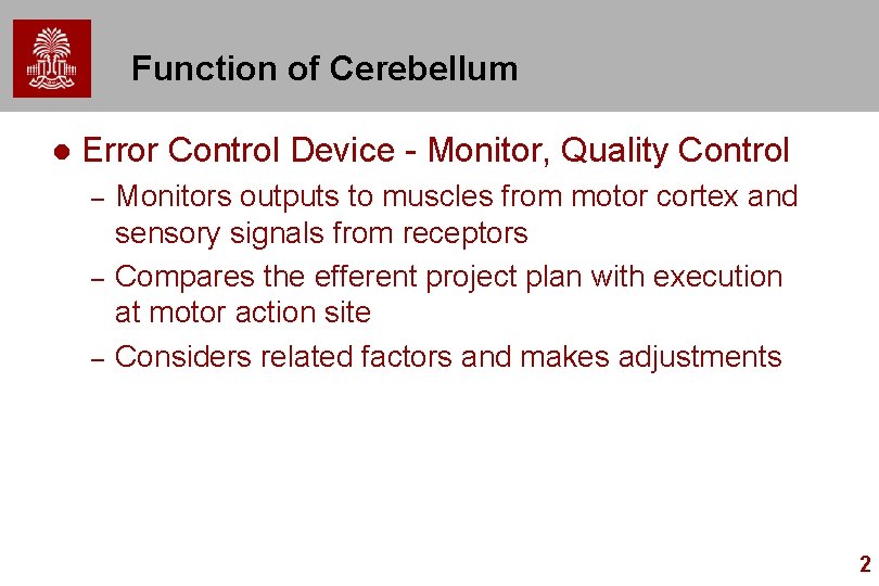 Function of Cerebellum l Error Control Device - Monitor, Quality Control – – –