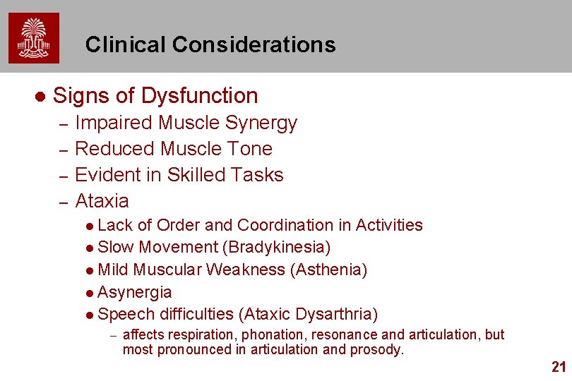 Clinical Considerations l Signs of Dysfunction – – Impaired Muscle Synergy Reduced Muscle Tone