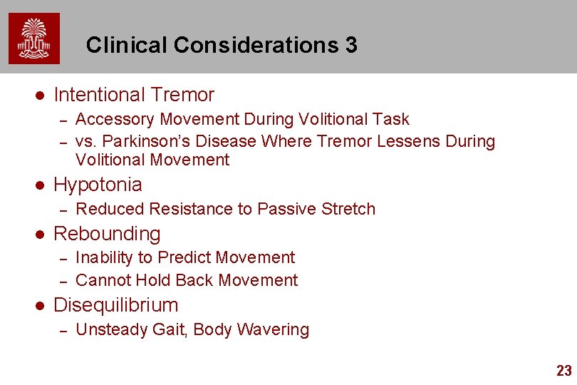 Clinical Considerations 3 l Intentional Tremor – – l Hypotonia – l Reduced Resistance