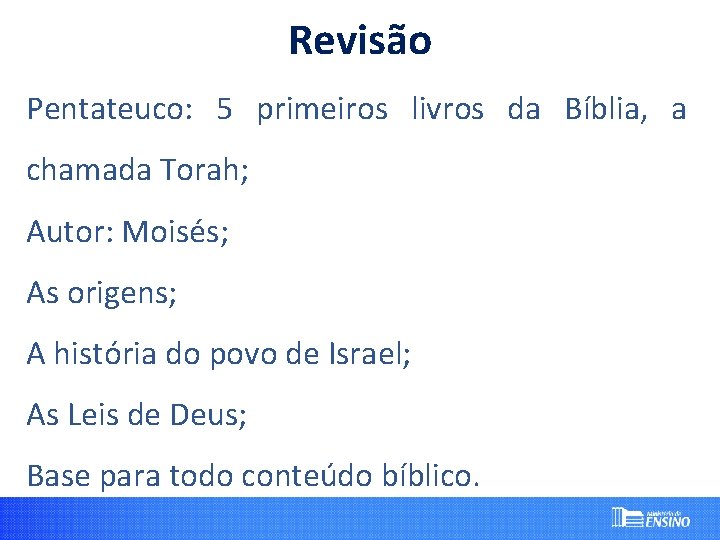 Revisão Pentateuco: 5 primeiros livros da Bíblia, a chamada Torah; Autor: Moisés; As origens;