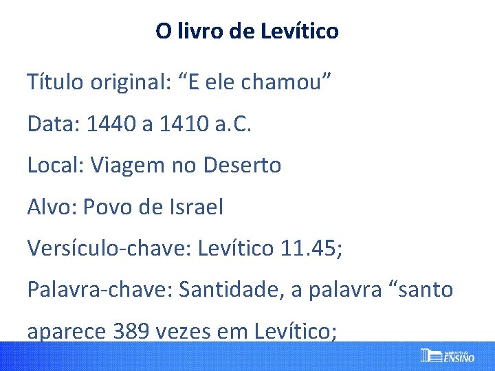 O livro de Levítico Título original: “E ele chamou” Data: 1440 a 1410 a.