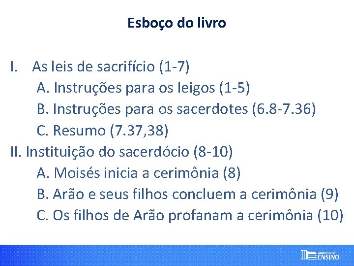 Esboço do livro I. As leis de sacrifício (1 -7) A. Instruções para os