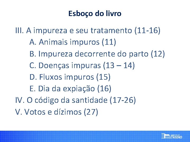 Esboço do livro III. A impureza e seu tratamento (11 -16) A. Animais impuros