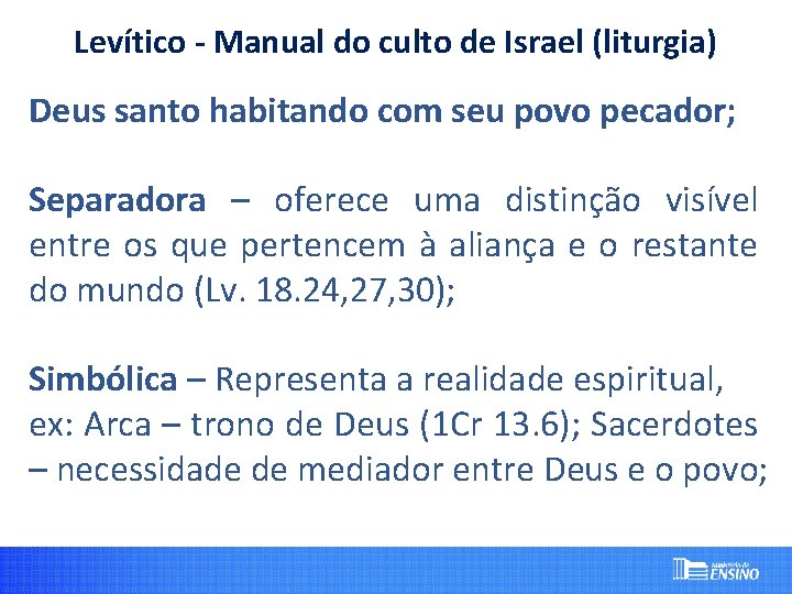 Levítico - Manual do culto de Israel (liturgia) Deus santo habitando com seu povo