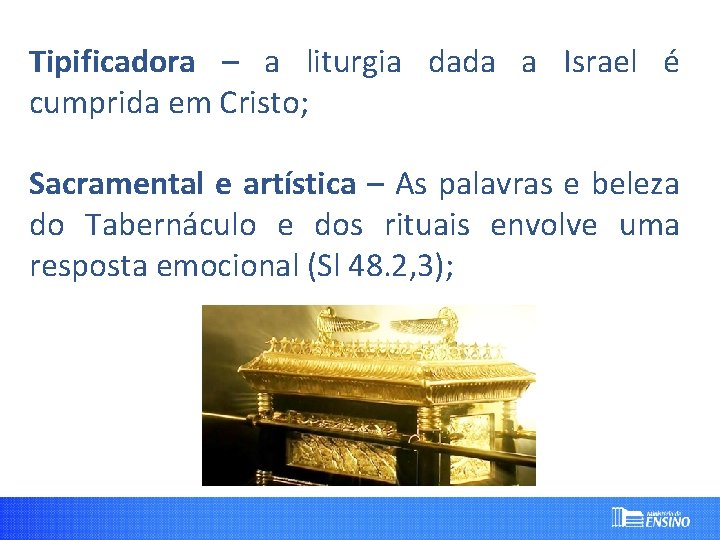 Tipificadora – a liturgia dada a Israel é cumprida em Cristo; Sacramental e artística