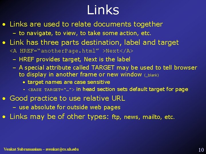 Links • Links are used to relate documents together – to navigate, to view,