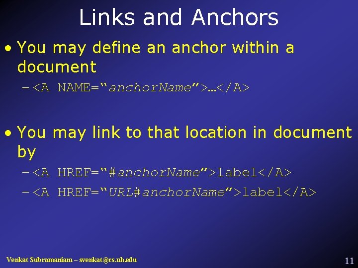 Links and Anchors • You may define an anchor within a document – <A