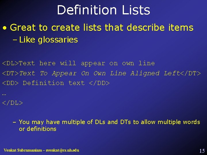 Definition Lists • Great to create lists that describe items – Like glossaries <DL>Text