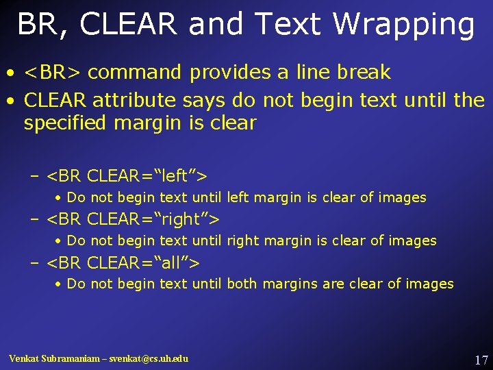 BR, CLEAR and Text Wrapping • <BR> command provides a line break • CLEAR