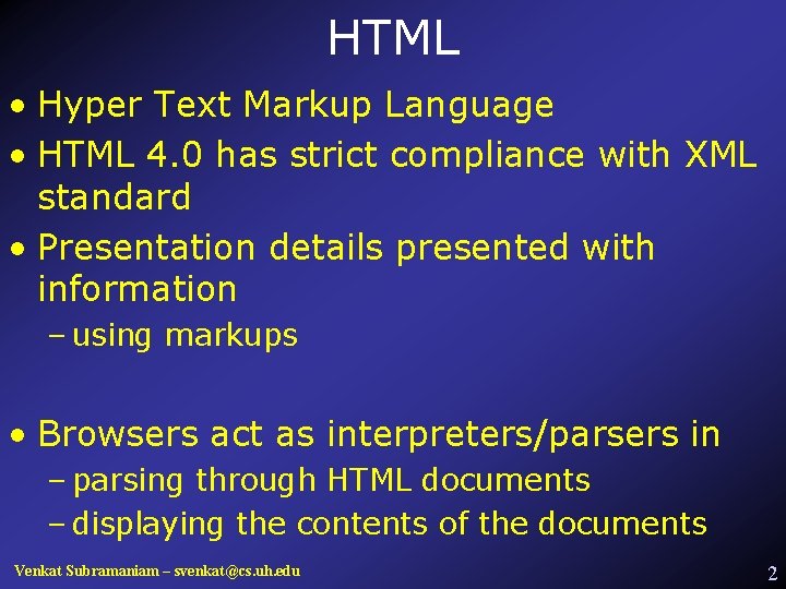 HTML • Hyper Text Markup Language • HTML 4. 0 has strict compliance with