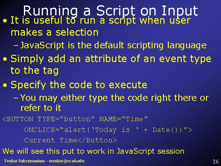 Running a Script on Input • It is useful to run a script when