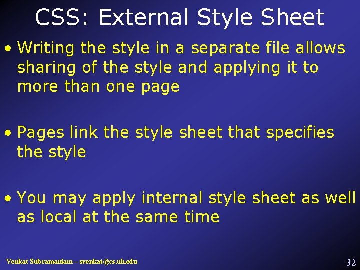 CSS: External Style Sheet • Writing the style in a separate file allows sharing