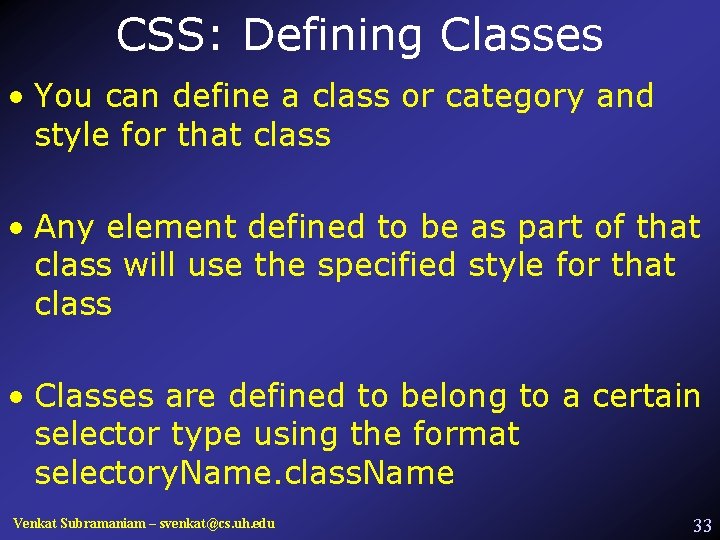 CSS: Defining Classes • You can define a class or category and style for
