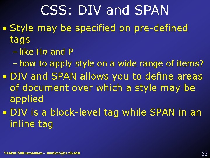CSS: DIV and SPAN • Style may be specified on pre-defined tags – like