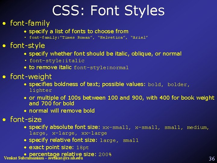 CSS: Font Styles • font-family • specify a list of fonts to choose from