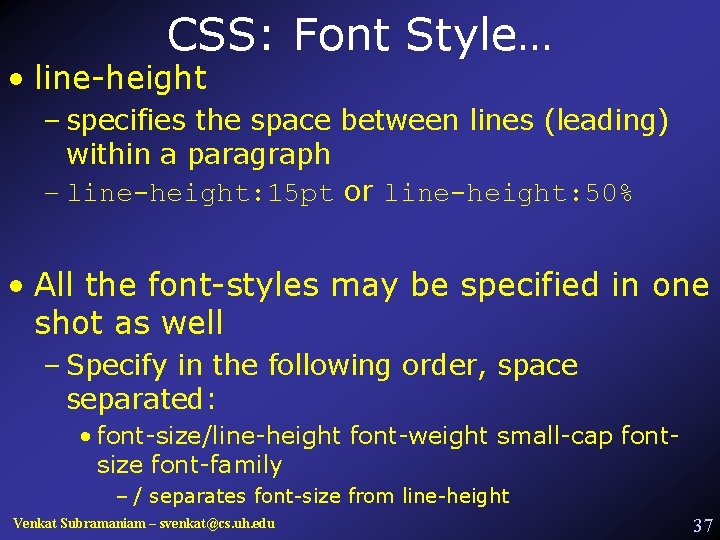 CSS: Font Style… • line-height – specifies the space between lines (leading) within a