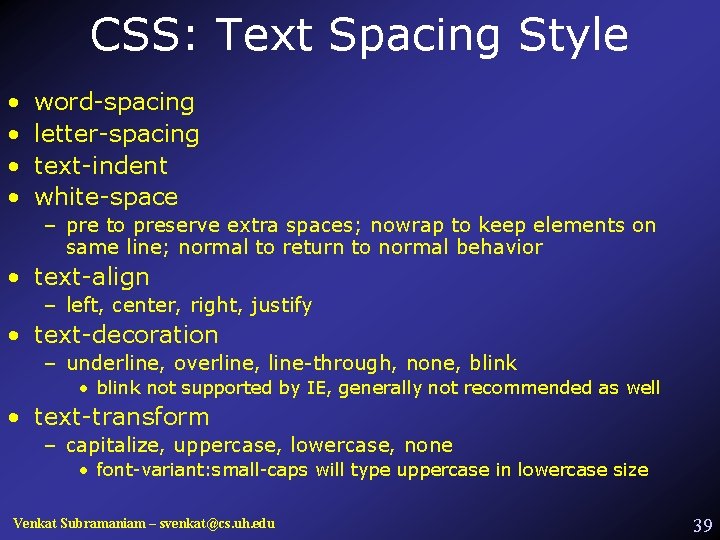 CSS: Text Spacing Style • • word-spacing letter-spacing text-indent white-space – pre to preserve