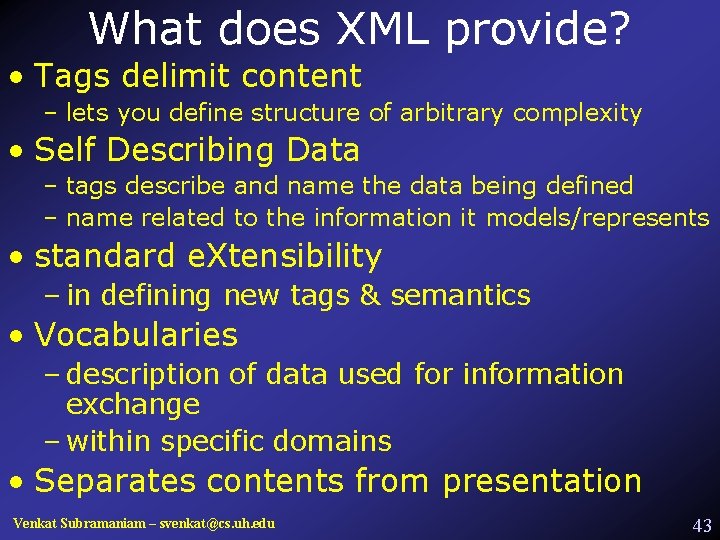 What does XML provide? • Tags delimit content – lets you define structure of