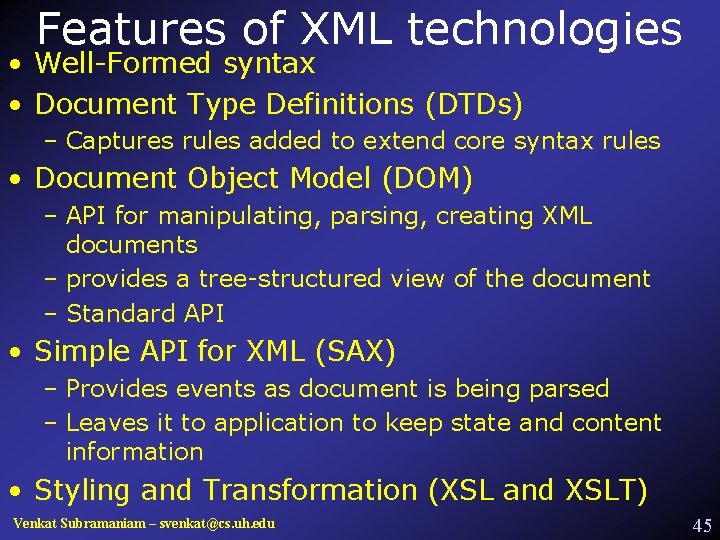 Features of XML technologies • Well-Formed syntax • Document Type Definitions (DTDs) – Captures