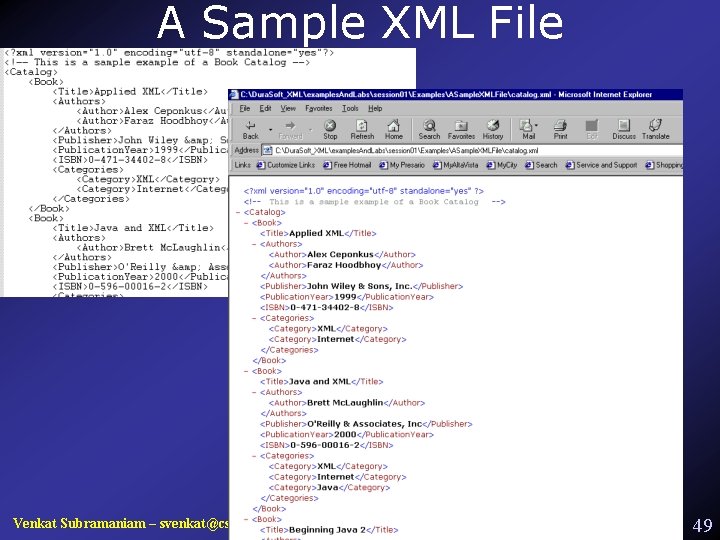 A Sample XML File Venkat Subramaniam – svenkat@cs. uh. edu 49 