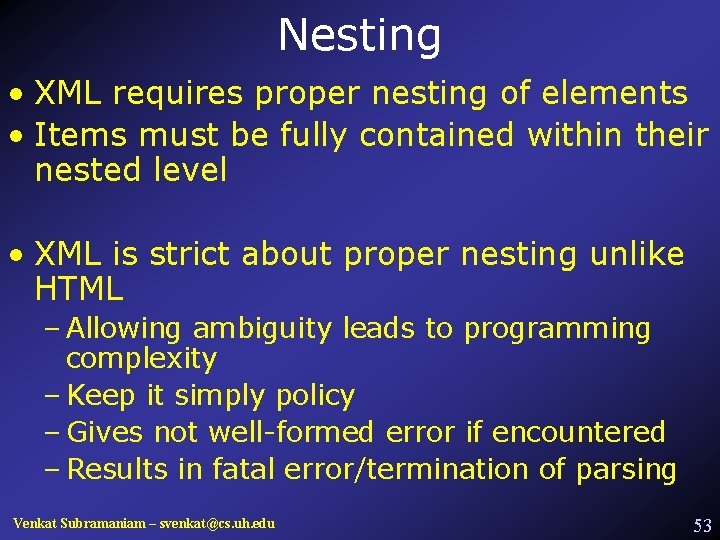 Nesting • XML requires proper nesting of elements • Items must be fully contained