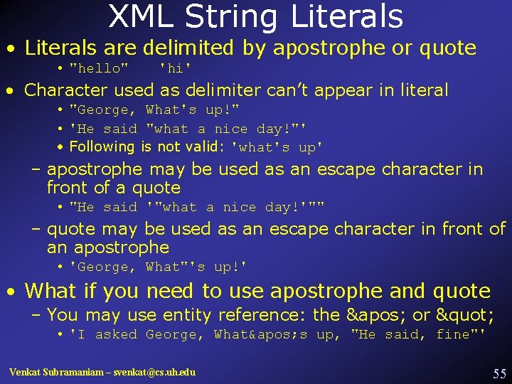 XML String Literals • Literals are delimited by apostrophe or quote • "hello" 'hi'