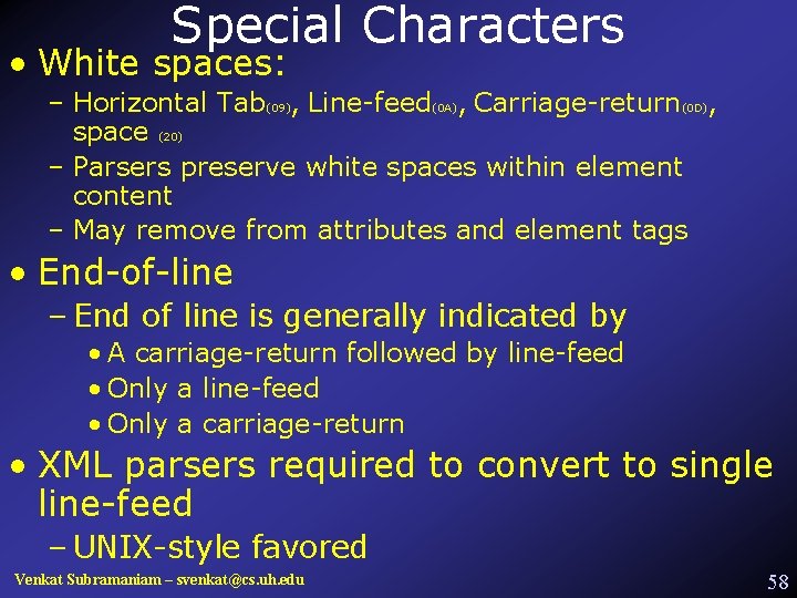 Special Characters • White spaces: – Horizontal Tab(09), Line-feed(0 A), Carriage-return(0 D), space (20)