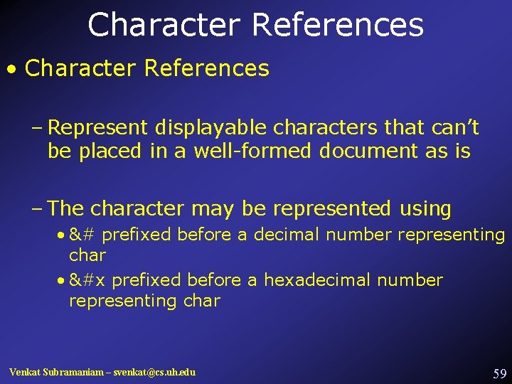 Character References • Character References – Represent displayable characters that can’t be placed in