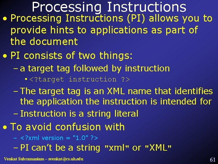 Processing Instructions • Processing Instructions (PI) allows you to provide hints to applications as