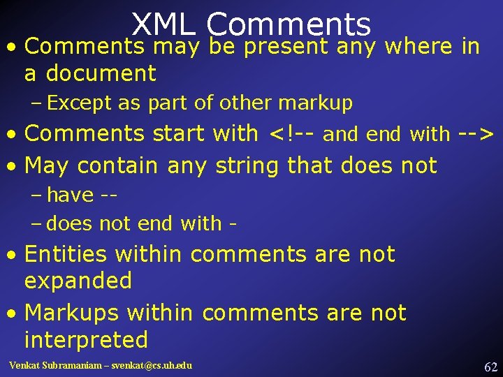 XML Comments • Comments may be present any where in a document – Except