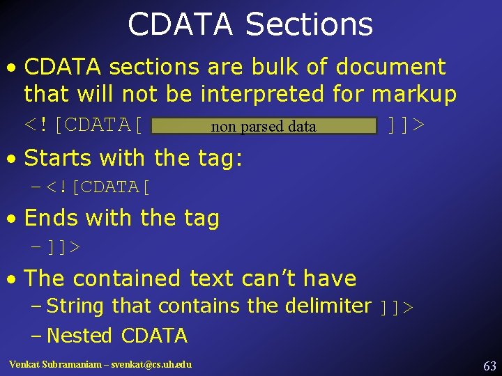CDATA Sections • CDATA sections are bulk of document that will not be interpreted