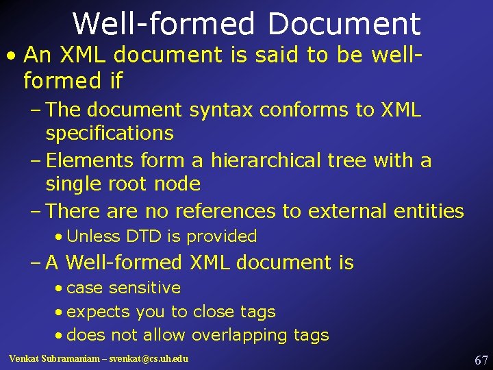 Well-formed Document • An XML document is said to be wellformed if – The