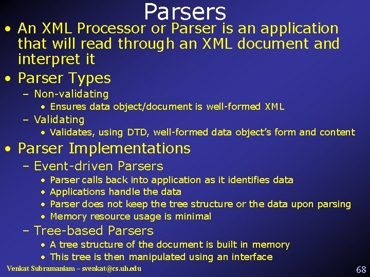 Parsers • An XML Processor or Parser is an application that will read through