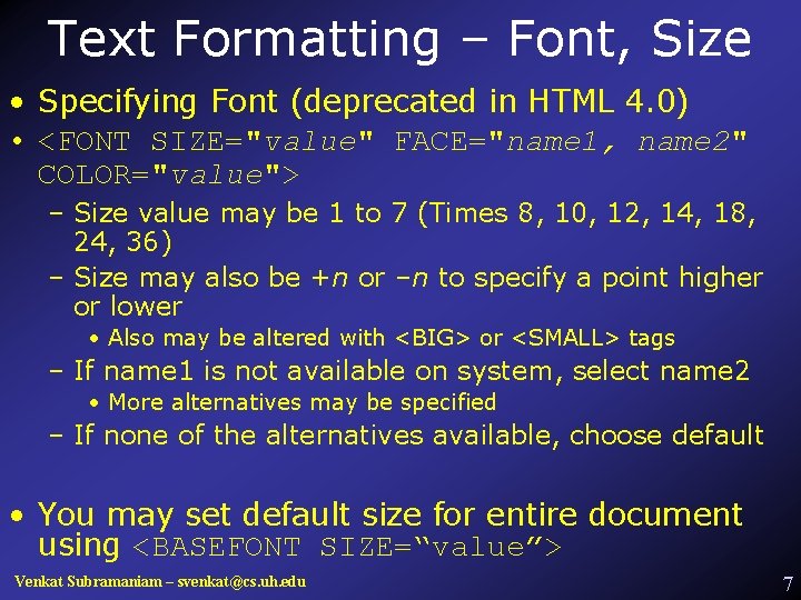 Text Formatting – Font, Size • Specifying Font (deprecated in HTML 4. 0) •