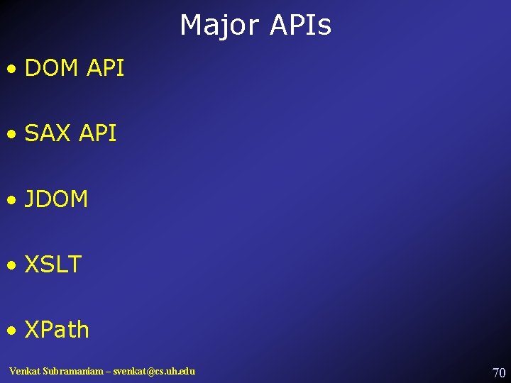 Major APIs • DOM API • SAX API • JDOM • XSLT • XPath