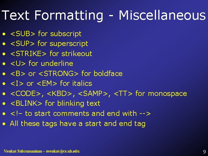 Text Formatting - Miscellaneous • • • <SUB> for subscript <SUP> for superscript <STRIKE>