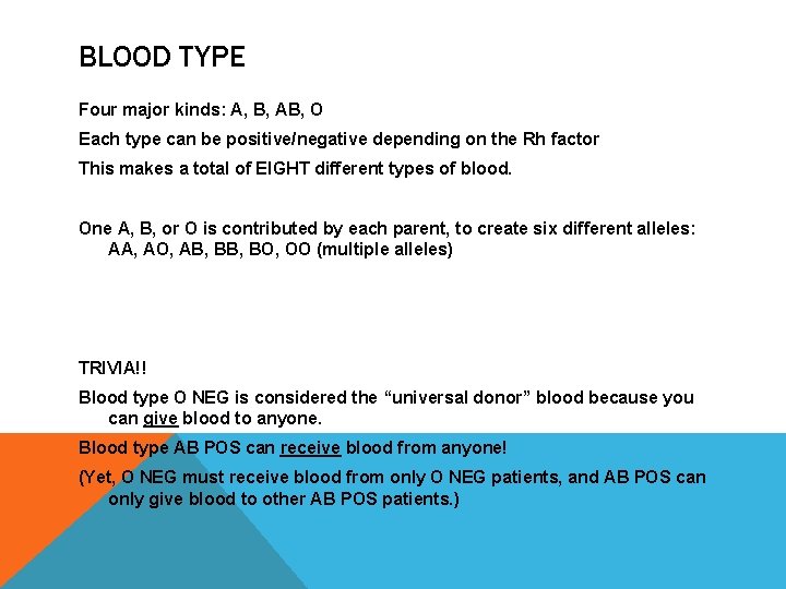 BLOOD TYPE Four major kinds: A, B, AB, O Each type can be positive/negative