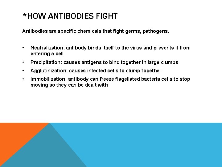 *HOW ANTIBODIES FIGHT Antibodies are specific chemicals that fight germs, pathogens. • Neutralization: antibody