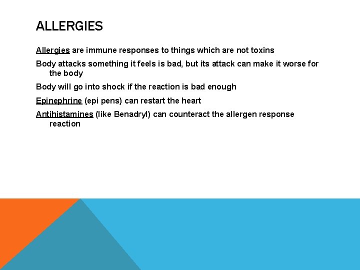 ALLERGIES Allergies are immune responses to things which are not toxins Body attacks something