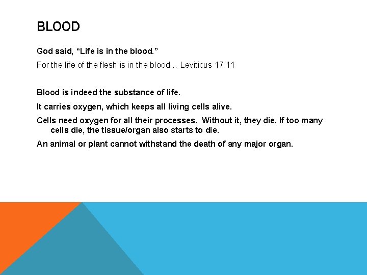BLOOD God said, “Life is in the blood. ” For the life of the