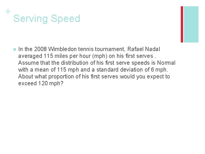 + Serving Speed n In the 2008 Wimbledon tennis tournament, Rafael Nadal averaged 115