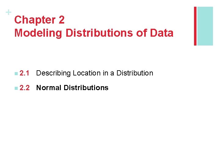 + Chapter 2 Modeling Distributions of Data n 2. 1 Describing Location in a