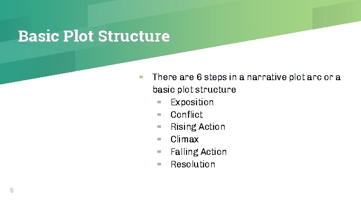 Basic Plot Structure ▰ 5 There are 6 steps in a narrative plot arc