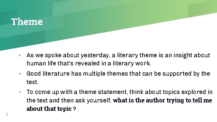 Theme 8 ▰ As we spoke about yesterday, a literary theme is an insight